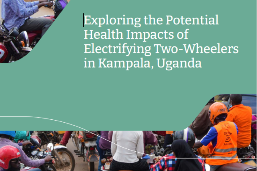 Exploring the Potential  Health Impacts of  Electrifying Two-Wheelers  in Kampala, Uganda